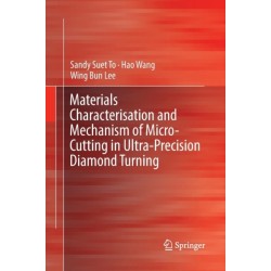 Materials Characterisation and Mechanism of Micro-Cutting in Ultra-Precision Diamond Turning