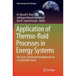 Application of Thermo-fluid Processes in Energy Systems: Key Issues and Recent Developments for a Sustainable Future