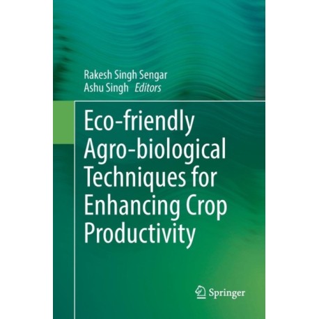 Eco-friendly Agro-biological Techniques for Enhancing Crop Productivity