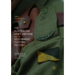 The Australian Army Uniform and the Government Clothing Factory: Innovation in the Twentieth Century