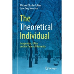 The Theoretical Individual: Imagination, Ethics and the Future of Humanity