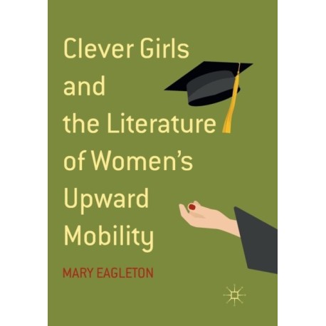 Clever Girls and the Literature of Women's Upward Mobility