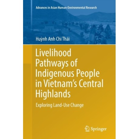 Livelihood Pathways of Indigenous People in Vietnam’s Central Highlands: Exploring Land-Use Change