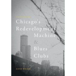 Chicago’s Redevelopment Machine and Blues Clubs