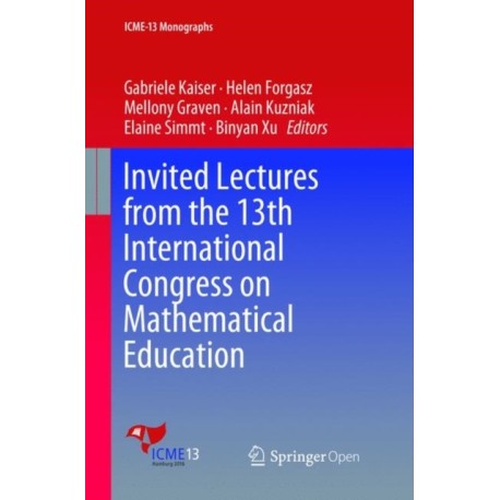 Invited Lectures from the 13th International Congress on Mathematical Education