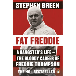 Fat Freddie: A gangster’s life – the bloody career of Freddie Thompson