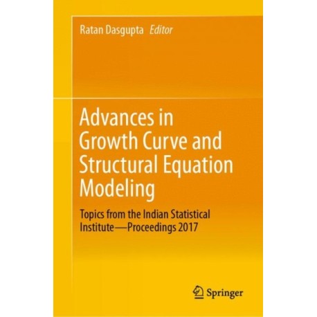 Advances in Growth Curve and Structural Equation Modeling: Topics from the Indian Statistical Institute—Proceedings 2017