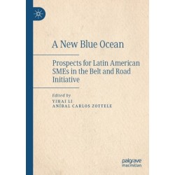 A New Blue Ocean: Prospects for Latin American SMEs in the Belt and Road Initiative