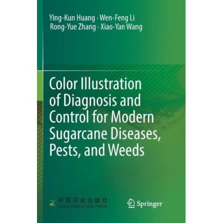 Color Illustration of Diagnosis and Control for Modern Sugarcane Diseases, Pests, and Weeds