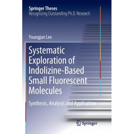 Systematic Exploration of Indolizine-Based Small Fluorescent Molecules: Synthesis, Analysis and Application