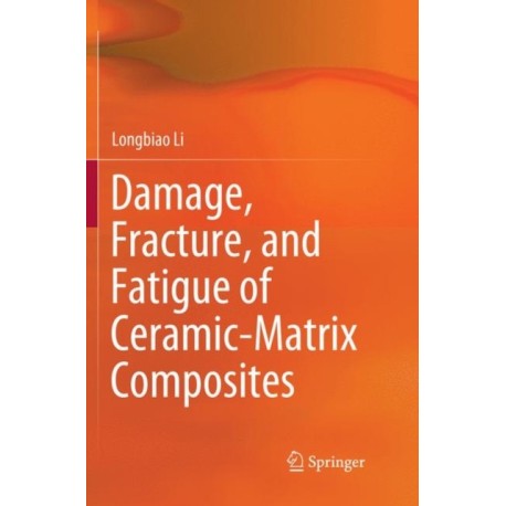 Damage, Fracture, and Fatigue of Ceramic-Matrix Composites
