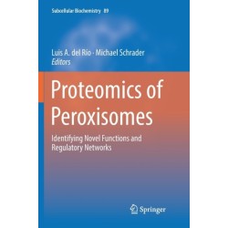 Proteomics of Peroxisomes: Identifying Novel Functions and Regulatory Networks