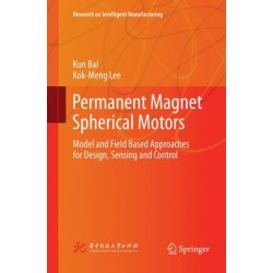 Permanent Magnet Spherical Motors: Model and Field Based Approaches for Design, Sensing and Control