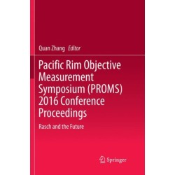 Pacific Rim Objective Measurement Symposium (PROMS) 2016 Conference Proceedings: Rasch and the Future