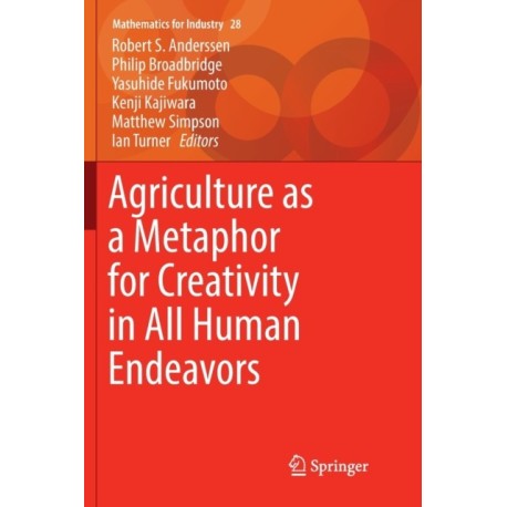 Agriculture as a Metaphor for Creativity in All Human Endeavors