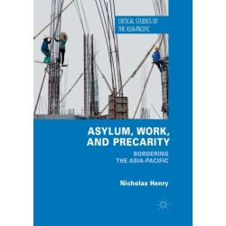 Asylum, Work, and Precarity: Bordering the Asia-Pacific