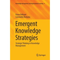 Emergent Knowledge Strategies: Strategic Thinking in Knowledge Management
