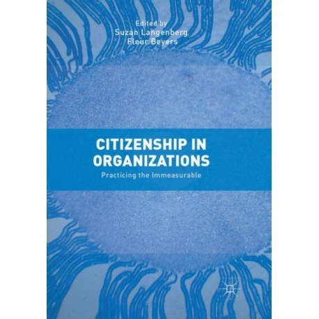 Citizenship in Organizations: Practicing the Immeasurable
