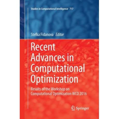 Recent Advances in Computational Optimization: Results of the Workshop on Computational Optimization WCO 2016