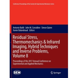 Residual Stress, Thermomechanics & Infrared Imaging, Hybrid Techniques and Inverse Problems, Volume 8: Proceedings of the 2017 Annual Conference on Experimental and Applied Mechanics