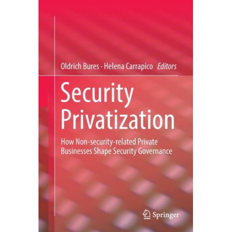 Security Privatization: How Non-security-related Private Businesses Shape Security Governance