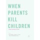 When Parents Kill Children: Understanding Filicide