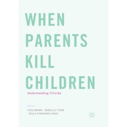 When Parents Kill Children: Understanding Filicide