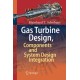 Gas Turbine Design, Components and System Design Integration