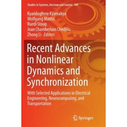 Recent Advances in Nonlinear Dynamics and Synchronization: With Selected Applications in Electrical Engineering, Neurocomputing, and Transportation