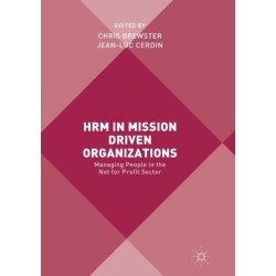 HRM in Mission Driven Organizations: Managing People in the Not for Profit Sector