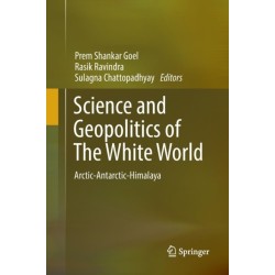 Science and Geopolitics of The White World: Arctic-Antarctic-Himalaya