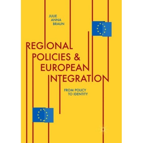 Regional Policies and European Integration: From Policy to Identity