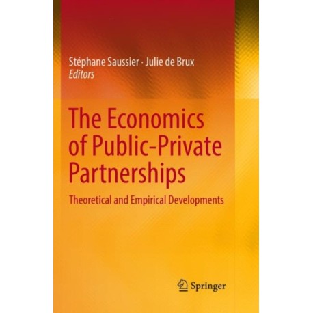 The Economics of Public-Private Partnerships: Theoretical and Empirical Developments