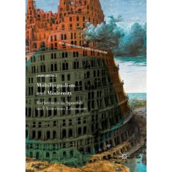 Multilingualism and Modernity: Barbarisms in Spanish and American Literature