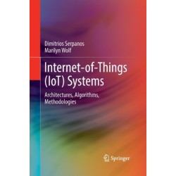 Internet-of-Things (IoT) Systems: Architectures, Algorithms, Methodologies