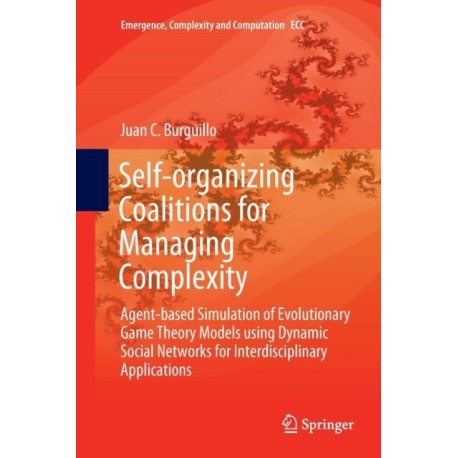 Self-organizing Coalitions for Managing Complexity: Agent-based Simulation of Evolutionary Game Theory Models using Dynamic Social Networks for Interdisciplinary Applications