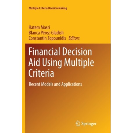 Financial Decision Aid Using Multiple Criteria: Recent Models and Applications
