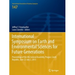 International Symposium on Earth and Environmental Sciences for Future Generations: Proceedings of the IAG General Assembly, Prague, Czech Republic, June 22- July 2, 2015