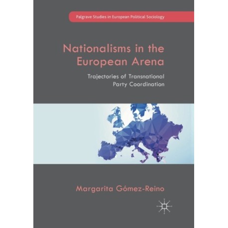 Nationalisms in the European Arena: Trajectories of Transnational Party Coordination