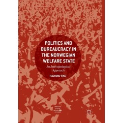 Politics and Bureaucracy in the Norwegian Welfare State: An Anthropological Approach