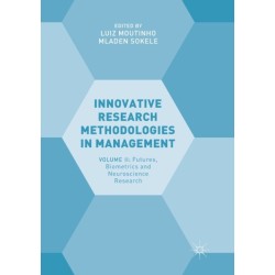 Innovative Research Methodologies in Management: Volume II: Futures, Biometrics and Neuroscience Research