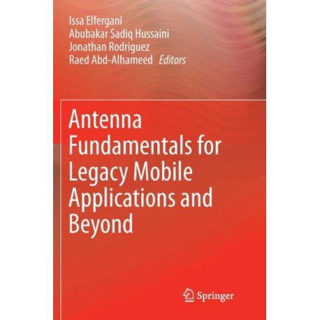 Antenna Fundamentals for Legacy Mobile Applications and Beyond