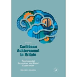Caribbean Achievement in Britain: Psychosocial Resources and Lived Experiences