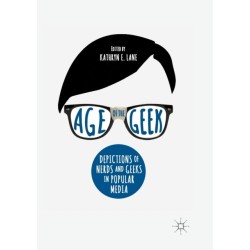 Age of the Geek: Depictions of Nerds and Geeks in Popular Media