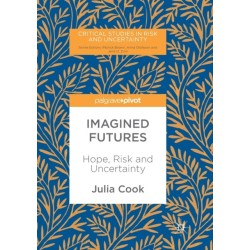 Imagined Futures: Hope, Risk and Uncertainty
