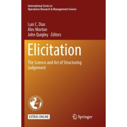 Elicitation: The Science and Art of Structuring Judgement
