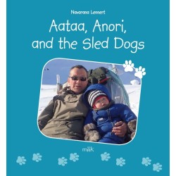 Aataa, Anori and the Sled Dogs