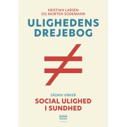 Ulighedens drejebog: Sådan virker social ulighed i sundhed
