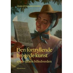 Den fortryllende brogede kunst: 1700-tallets billedverden