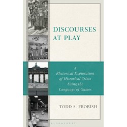 Discourses at Play: A Rhetorical Exploration of Historical Crises Using the Language of Games